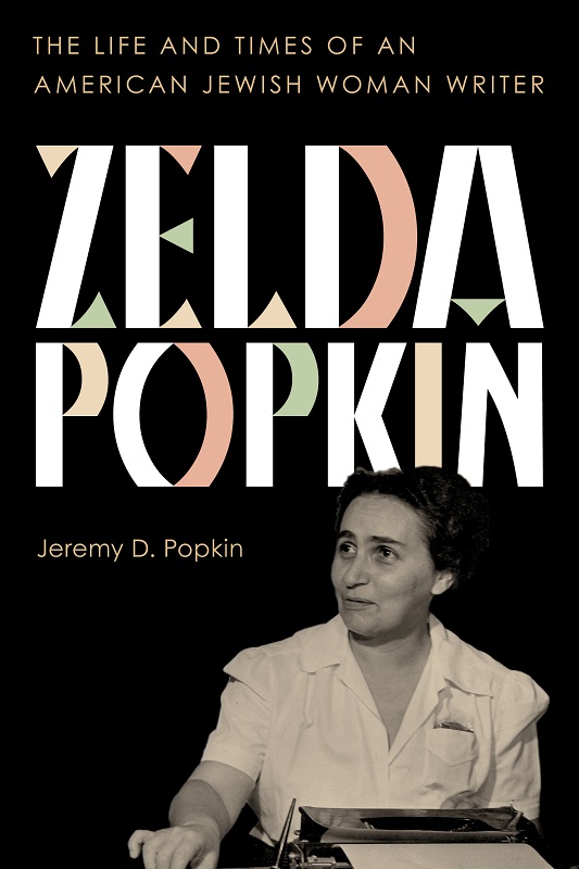 Zelda Popkin The Life And Times Of An American Jewish Woman Writer Jeremy D Popkin