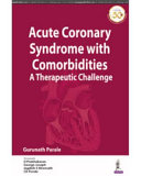 Acute Coronary Syndrome With Comorbidities A Therapeutic Challenge 1st Gurunath Parale