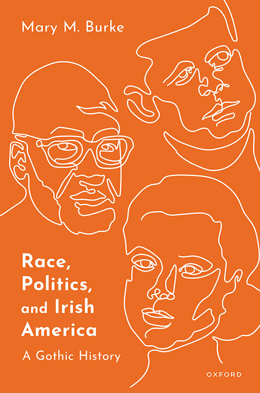 Race Politics And Irish America Mary M Burke