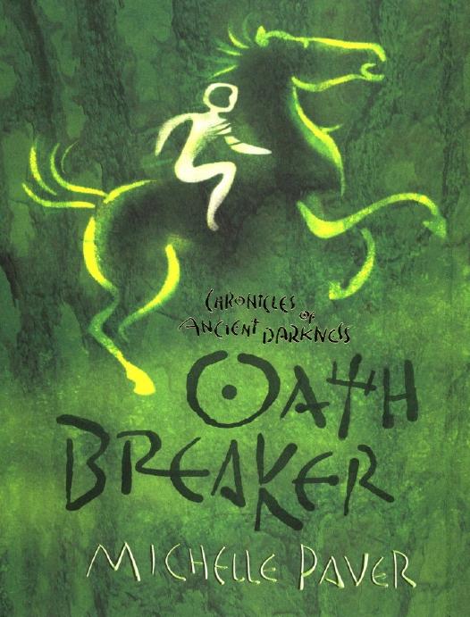 Chronicles Of Ancient Darkness 5 Oath Breaker Michelle Paver
