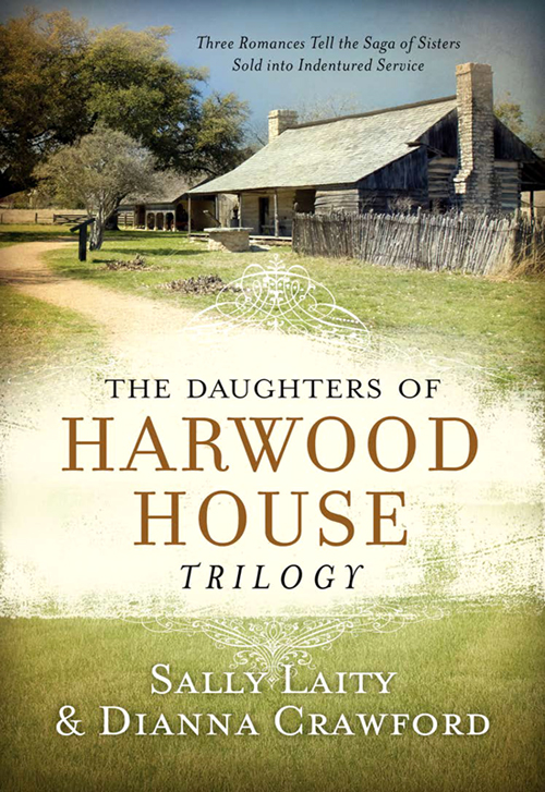 Daughters Of Harwood House Trilogy Three Romances Tell The Saga Of Sisters Sold Into Indentured Service 9781630586140 Crawford