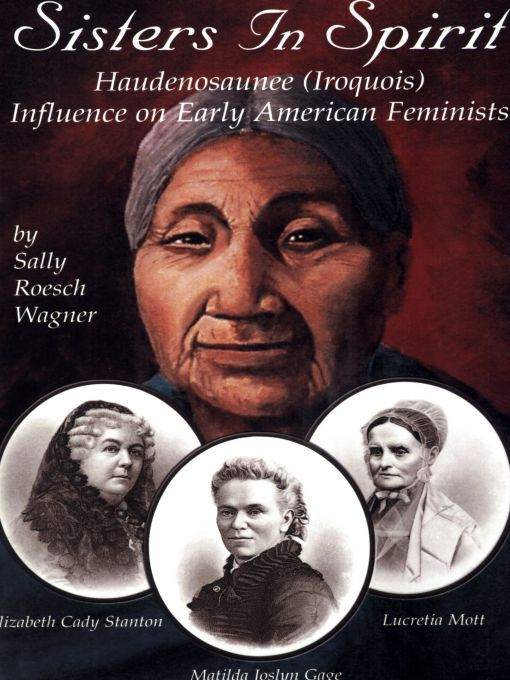 Sisters In Spirit Iroquois Influence On Early Feminists Wagner