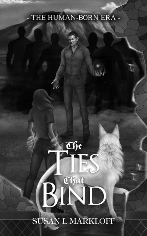 The Ties That Bind A Ya Urban Fantasy Novel The Humanborn Era Book 2 Susan L Markloff