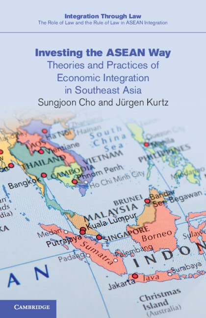 Investing The Asean Way Theories And Practices Of Economic Integration In Southeast Asia Sungjoon Cho