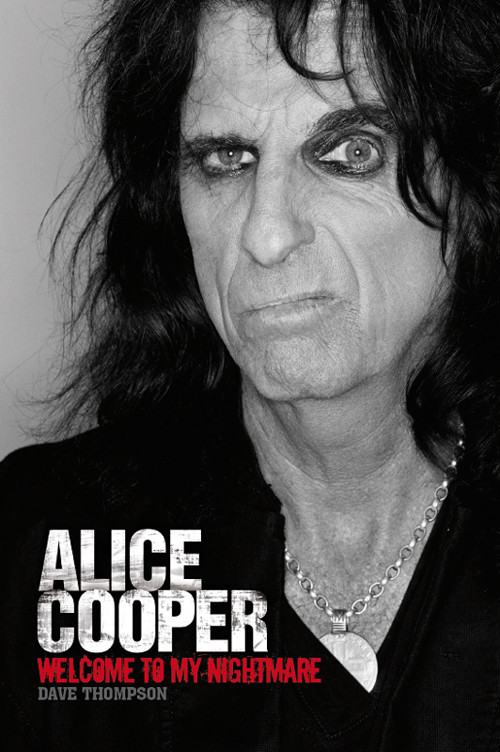 Welcome To My Nightmare The Alice Cooper Story Dave Thompson