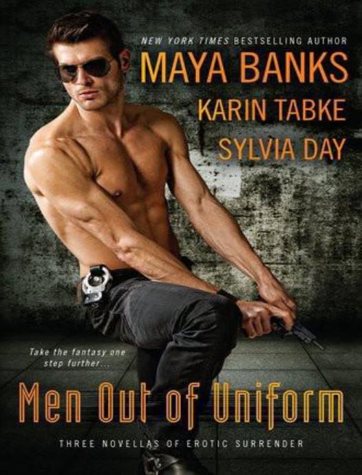 Men Out Of Uniform Sylvia Day Maya Banks Karin Tabke