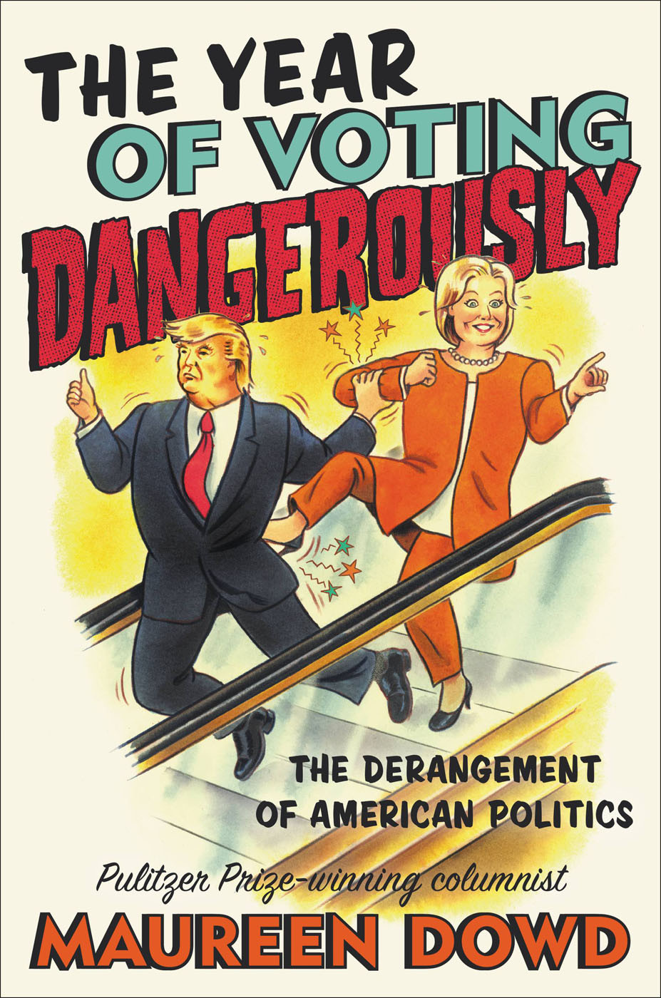 The Year Of Voting Dangerously Maureen Dowd