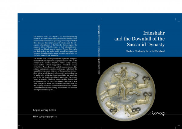 Irnshahr And The Downfall Of The Sassanid Dynasty Persia At The Eve Of The Arab Invasions 2023th Edition Farshid Delshad