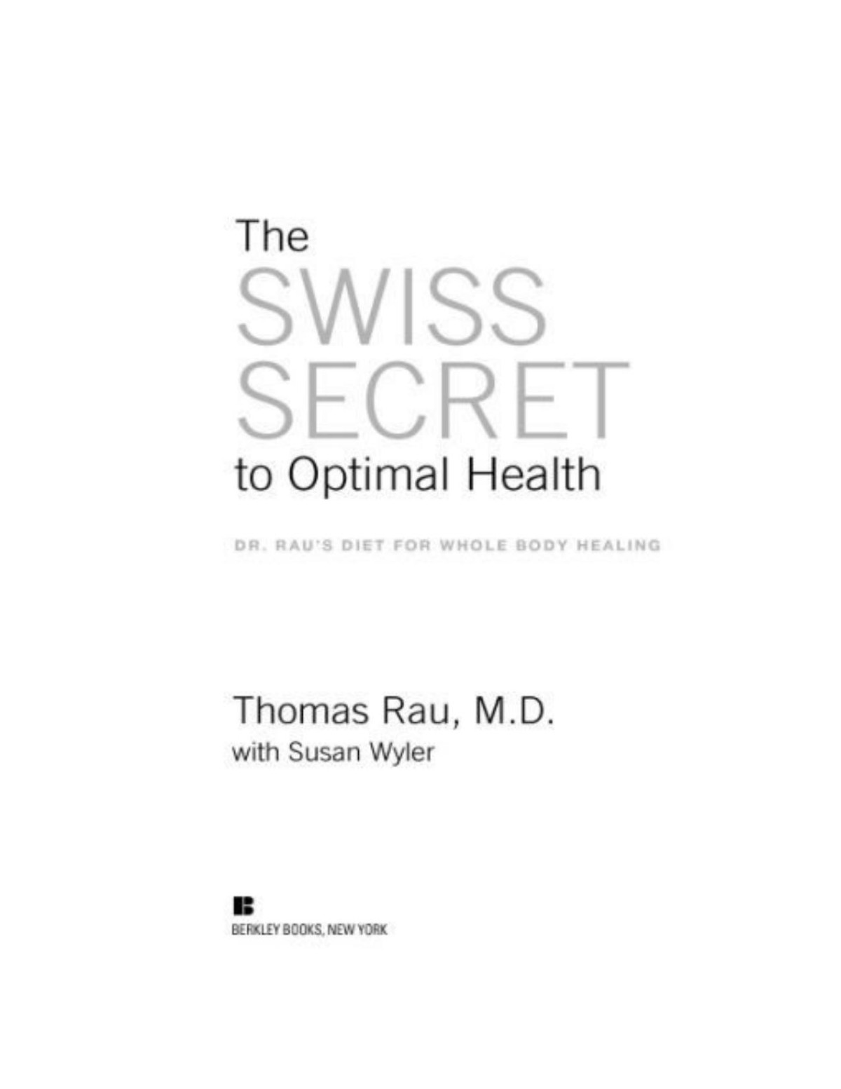 The Swiss Secret To Optimal Health Dr Raus Diet For Whole Body Healing Thomas Rau Susan M Wyler