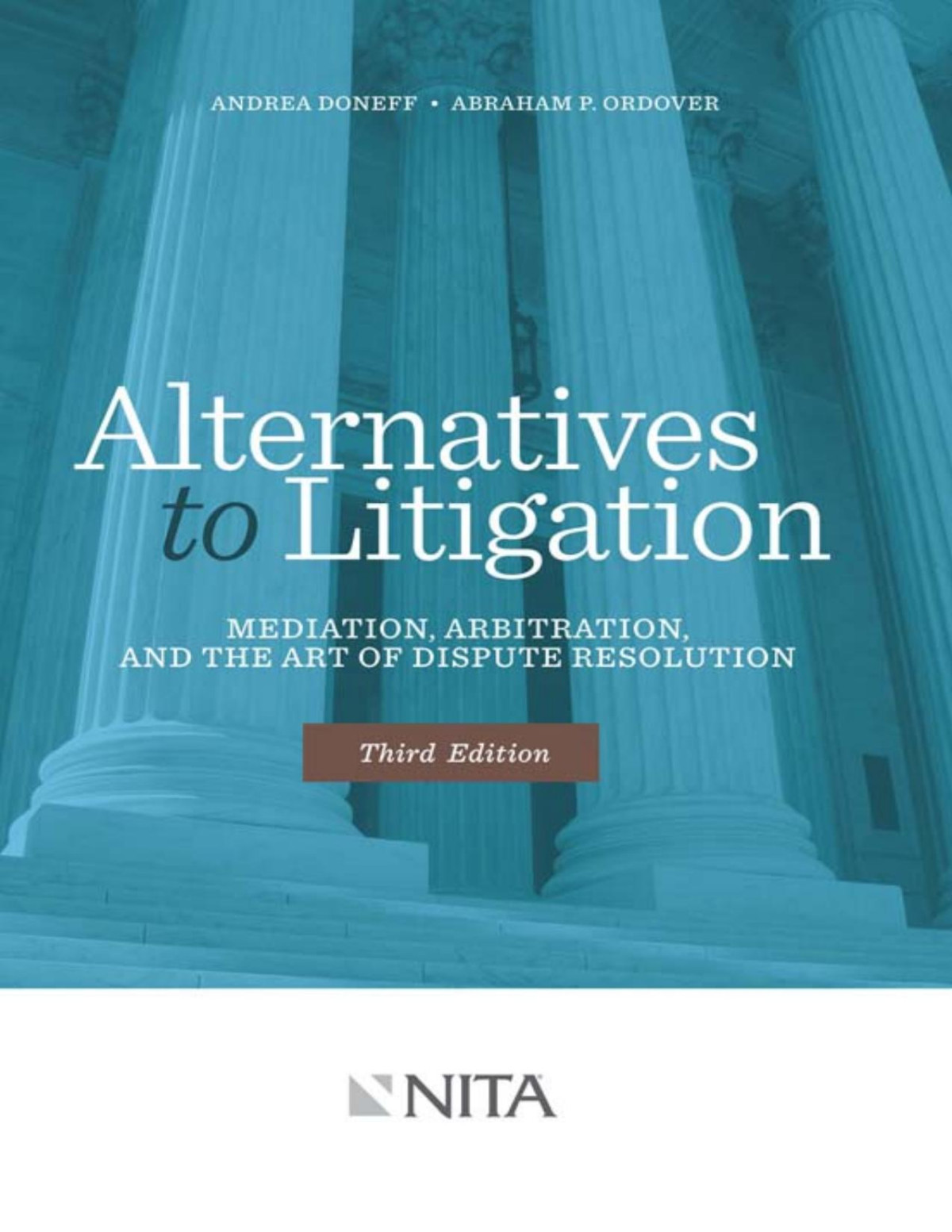 Alternatives To Litigation Mediation Arbitration And The Art Of Dispute Resolution Nita 3rd Andrea Doneff Abraham Ordover
