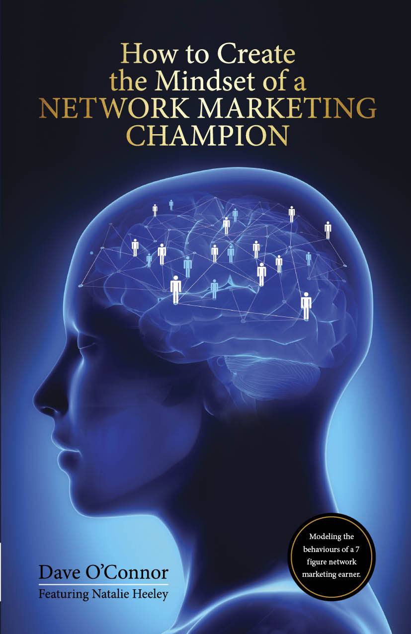 How To Create The Mindset Of A Network Marketing Champion Dave Oconnor Natalie Heeley