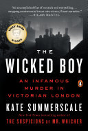 The Wicked Boy An Infamous Murder In Victorian London Kate Summerscale