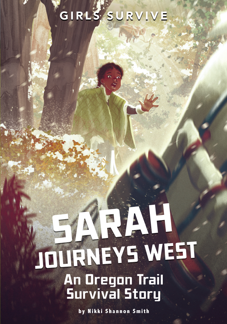Sarah Journeys West An Oregon Trail Survival Story Nikki Shannon Smith