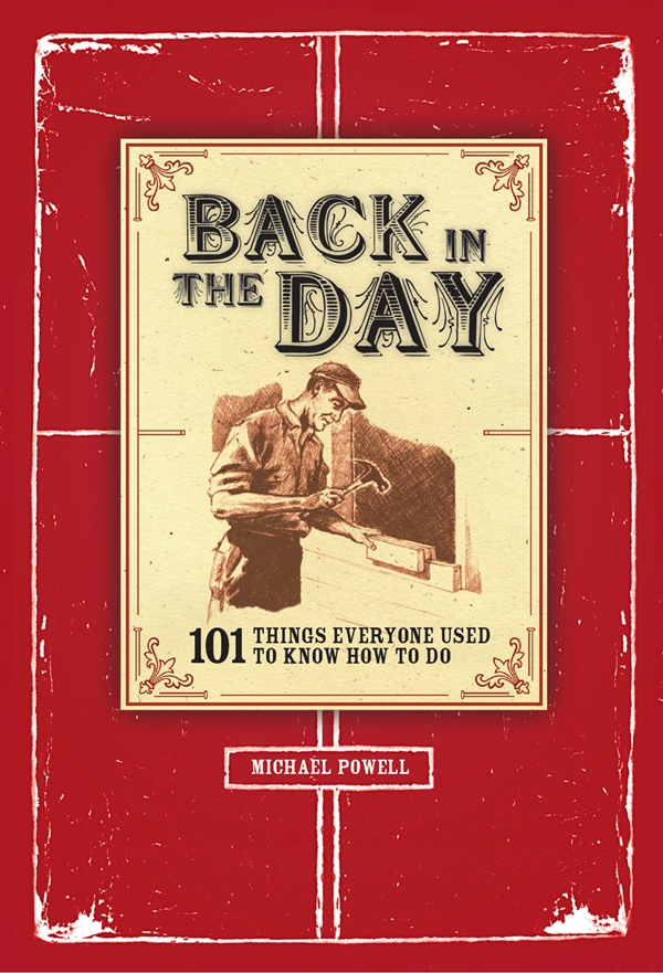 Back In The Day 101 Things Everyone Used To Know How To Do Michael Powell