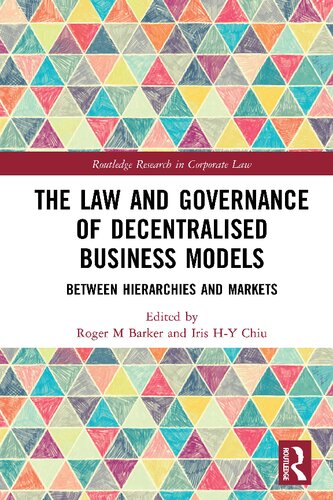 The Law And Governance Of Decentralised Business Models Between Hierarchies And Markets Roger M Barker