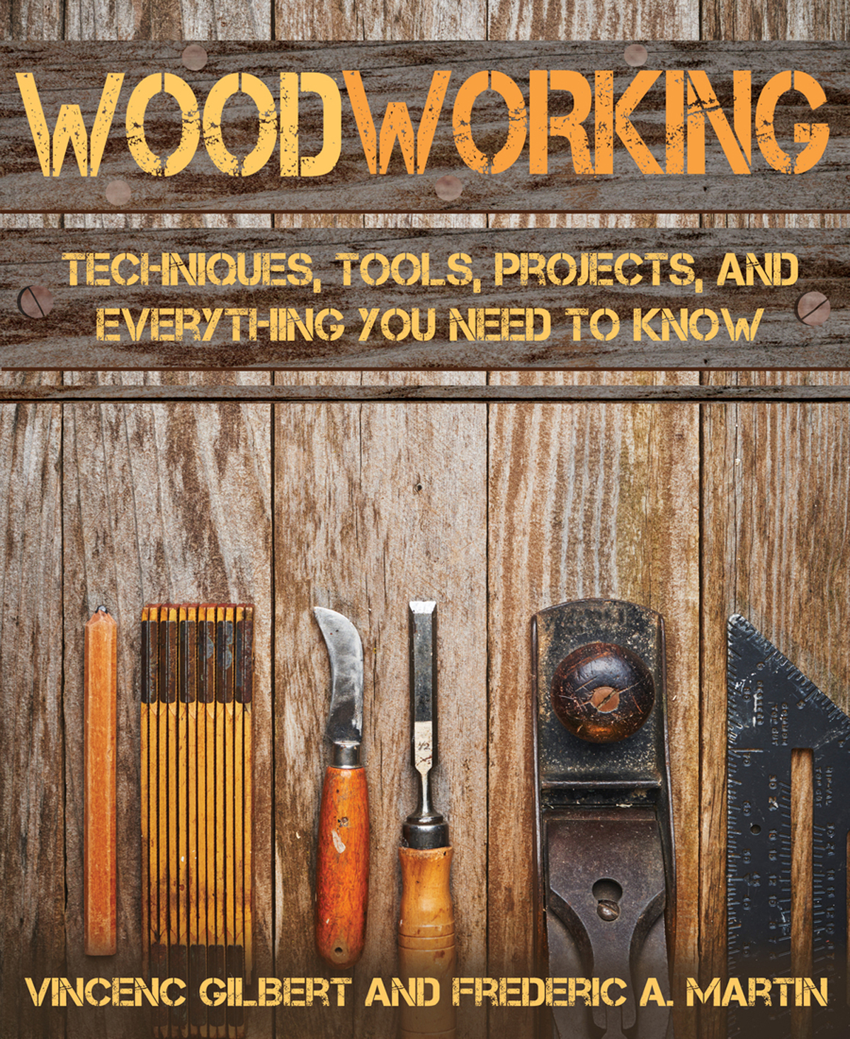 Woodworking Techniques Tools Projects And Everything You Need To Know Vicen Gilbert