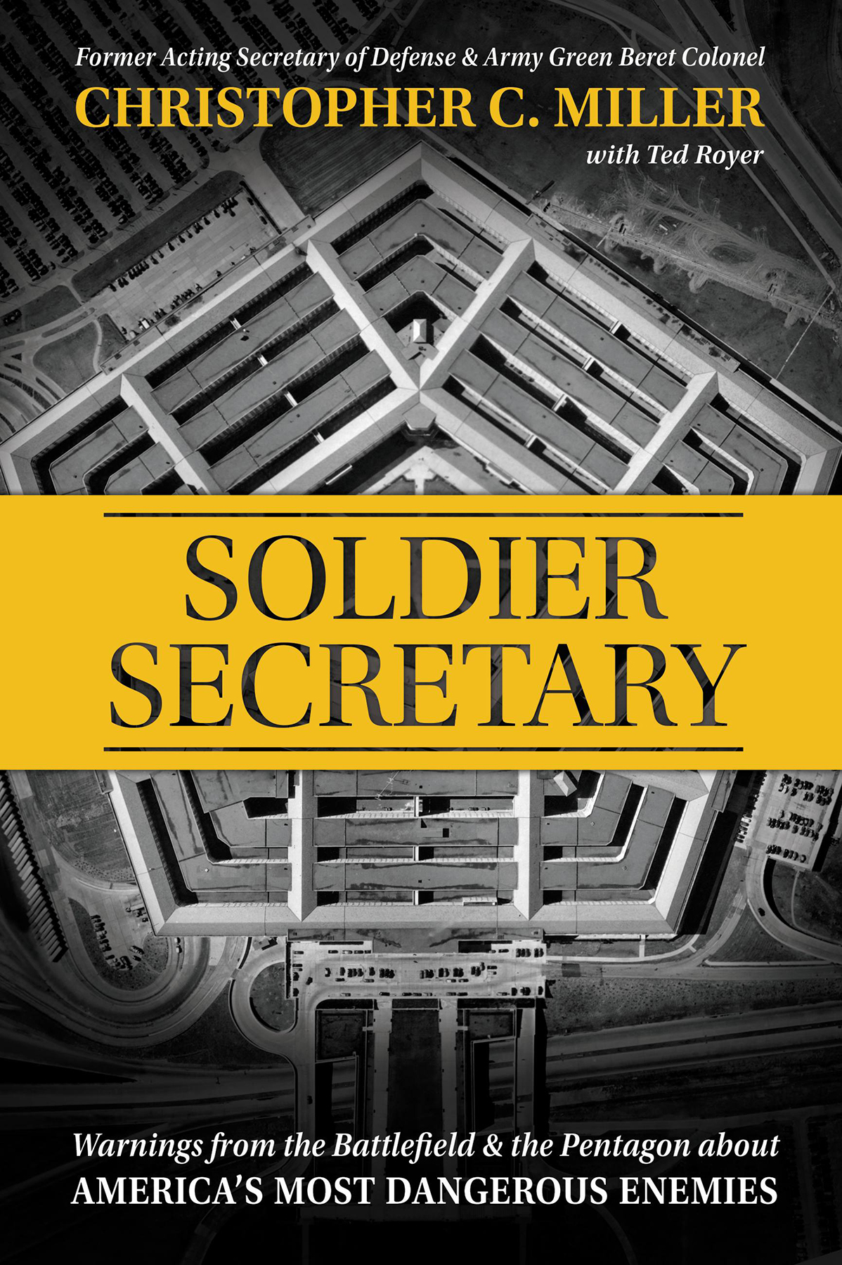 Soldier Secretary Warnings From The Battlefield The Pentagon About Americas Most Dangerous Enemies Christopher C Miller