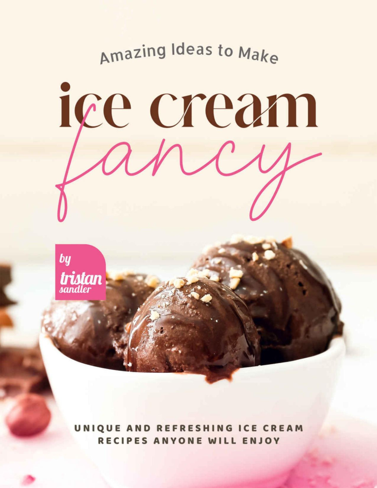 Amazing Ideas To Make Ice Cream Fancy Tristan Sandler