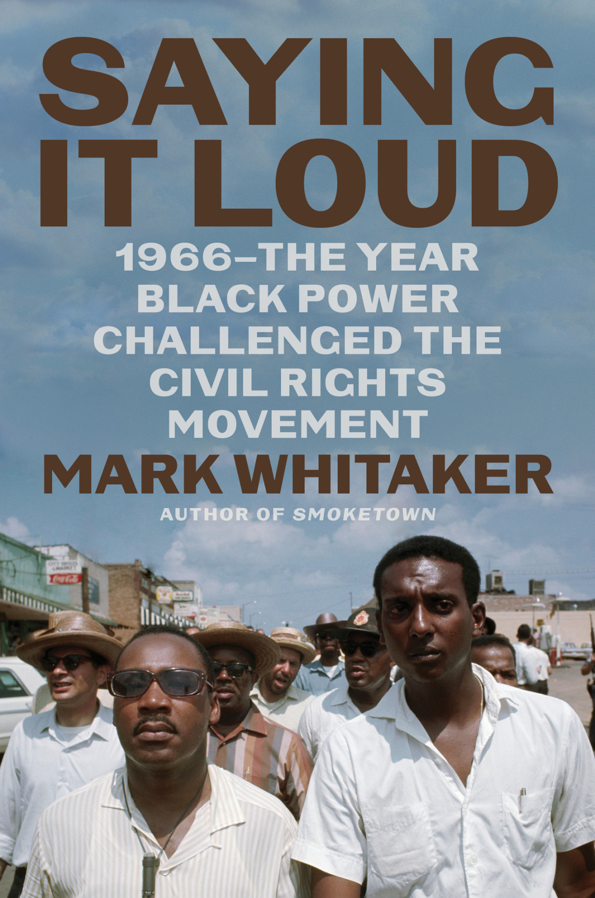 Saying It Loud 1966 The Year Black Power Challenged The Civil Rights Movement Mark Whitaker
