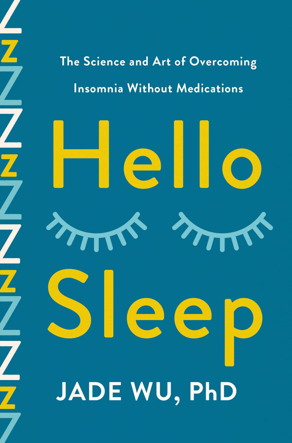 Hello Sleep The Science And Art Of Overcoming Insomnia Without Medications Jade Wu