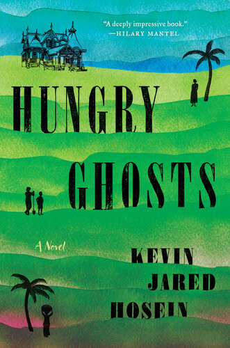 Hungry Ghosts A Novel Kevin Jared Hosein