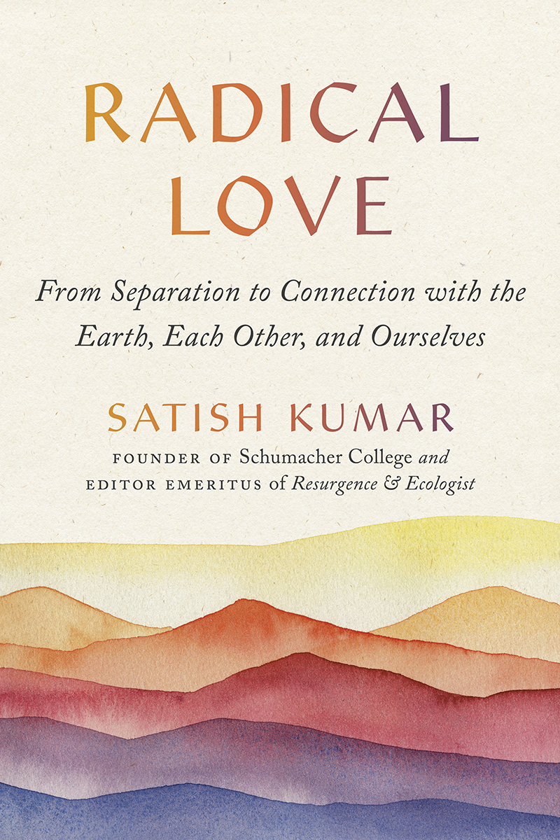 Radical Love Satish Kumar