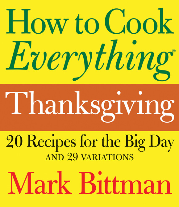 How To Cook Everything Thanksgiving Mark Bittman