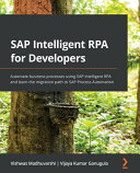 Sap Intelligent Rpa For Developers Vishwas Madhuvarshi Vijaya Kumar Ganugula