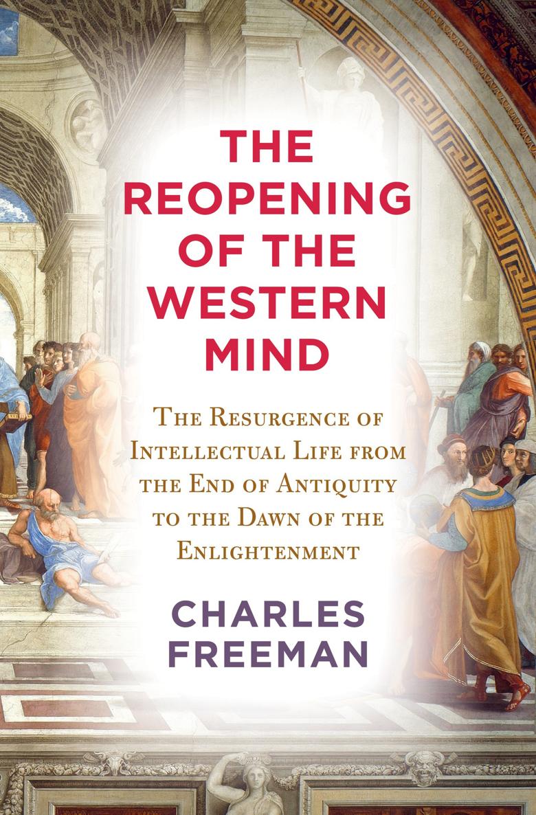 The Reopening Of The Western Mind Charles Freeman