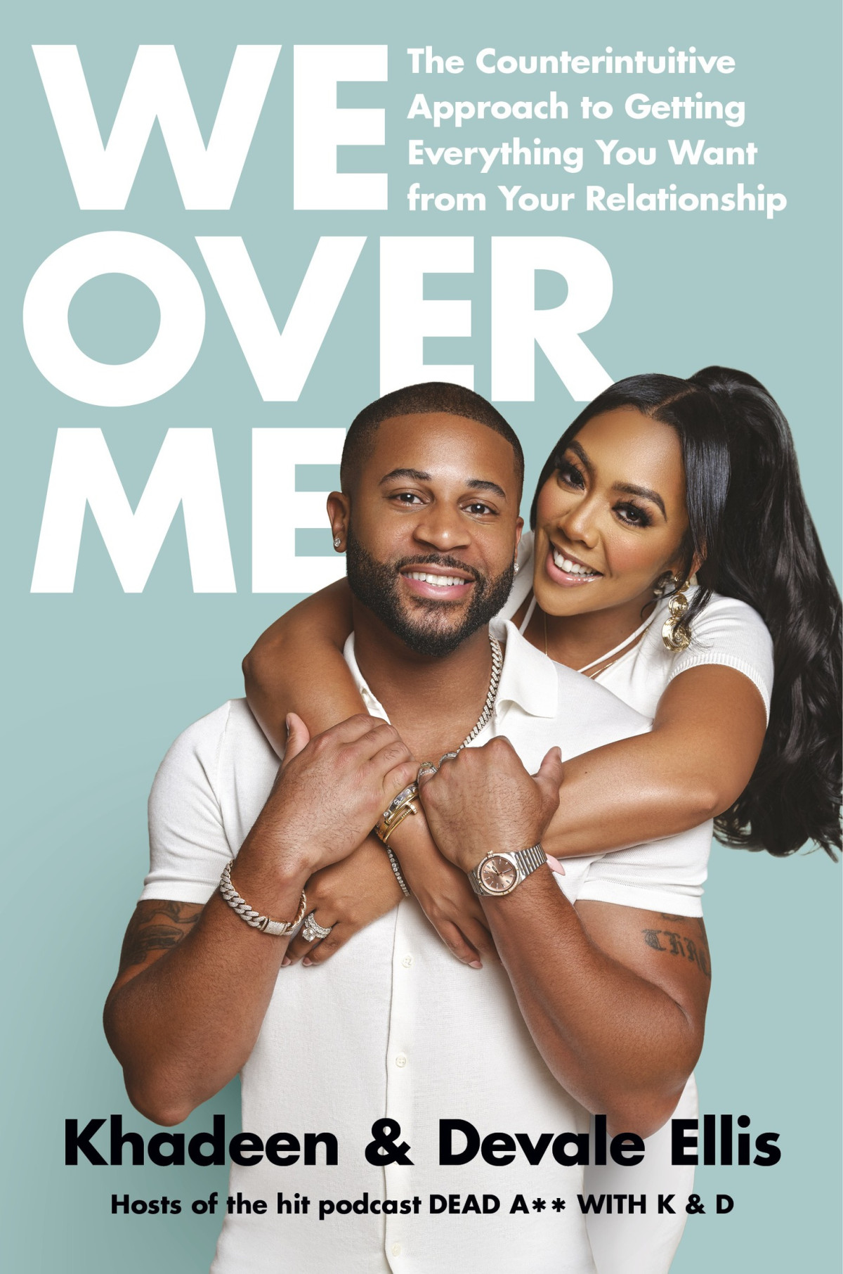 We Over Me The Counterintuitive Approach To Getting Everything You Want From Your Relationship Khadeen Ellis Devale Ellis