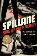 Spillane King Of Pulp Fiction Max Allan Collins James L Traylor