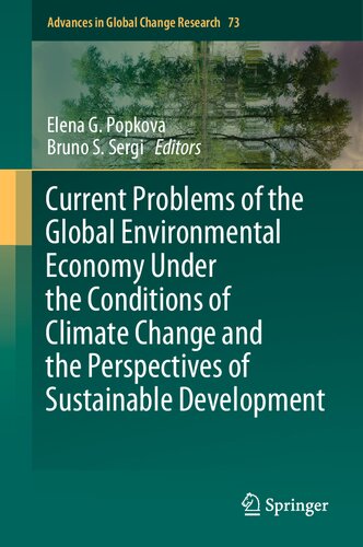 Current Problems Of The Global Environmental Economy Under The Conditions Of Climate Change And The Perspectives Of Sustainable Development Elena G Popkova