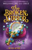 The Broken Mirror A Never After Story 1st Melissa De La Cruz