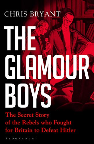 The Glamour Boys The Secret Story Of The Rebels Who Fought For Britain To Defeat Hitler 1st Edition Chris Bryant