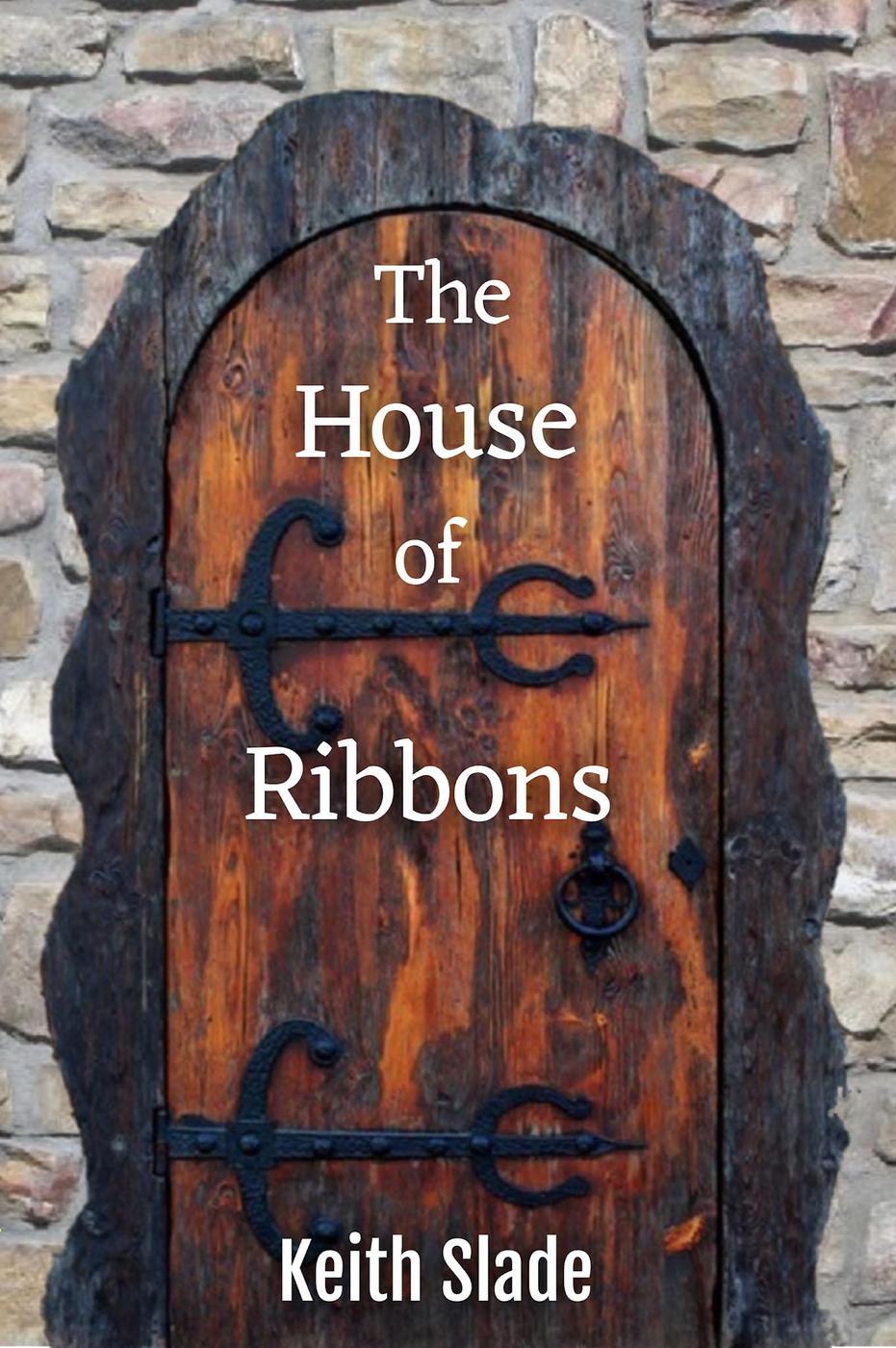 The House Of Ribbons Keith Slade