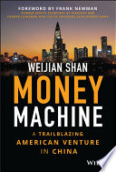 Money Machine A Trailblazing American Venture In China Weijian Shan