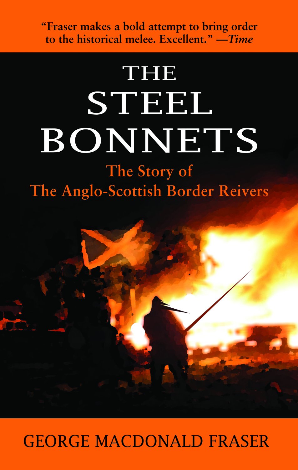 The Steel Bonnets The Story Of The Angoscottish Border Reivers George Macdonald Fraser