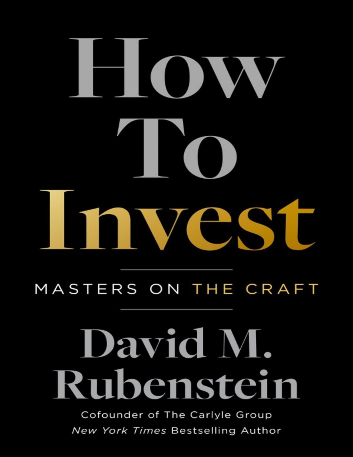 How To Invest Masters On The Craft 1st Edition David M Rubenstein