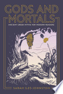 Gods And Mortals Ancient Greek Myths For Modern Readers Sarah Iles Johnston