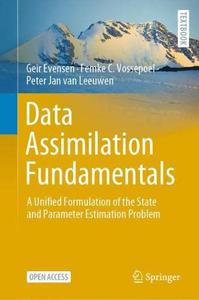 Data Assimilation Fundamentals A Unified Formulation Of The State And Parameter Estimation Problem Geir Evensen Femke C Vossepoel Peter Jan Van Leeuwen