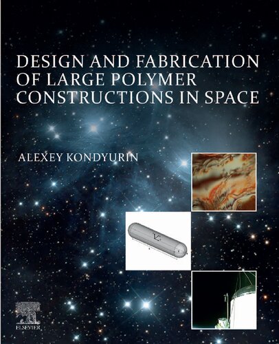 Design And Fabrication Of Large Polymer Constructions In Space Alexey Kondyurin