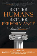 Better Humans Better Performance Driving Leadership Teamwork And Culture With Intentionality Peter J Rea
