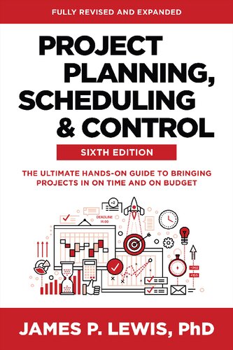 Project Planning Scheduling And Control The Ultimate Handson Guide To Bringing Projects In On Time And On Budget 6th Edition 6th James P Lewis