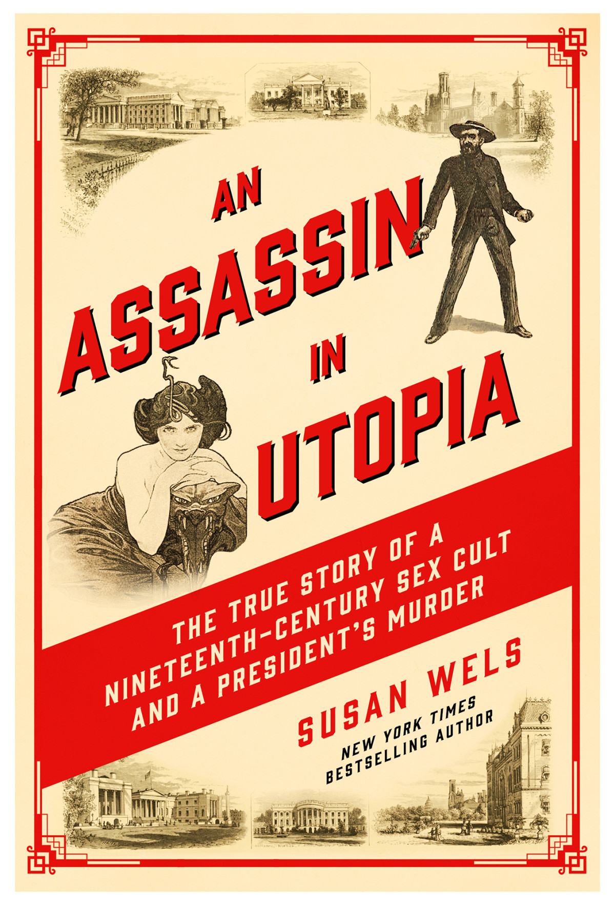 An Assassin In Utopia The True Story Of A Nineteenthcentury Sex Cult And A Presidents Murder Susan Wels