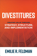 Divestitures Creating Value Through Strategy Structure And Implementation Emilie R Feldman