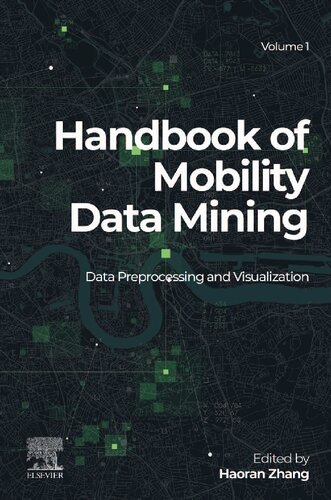 Handbook Of Mobility Data Mining Volume 1 Data Preprocessing And Visualization Haoran Zhang