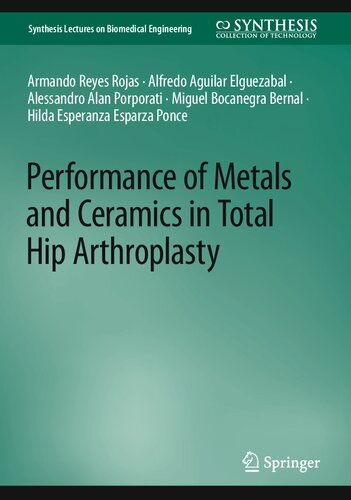 Performance Of Metals And Ceramics In Total Hip Arthroplasty Armando Reyes Rojas