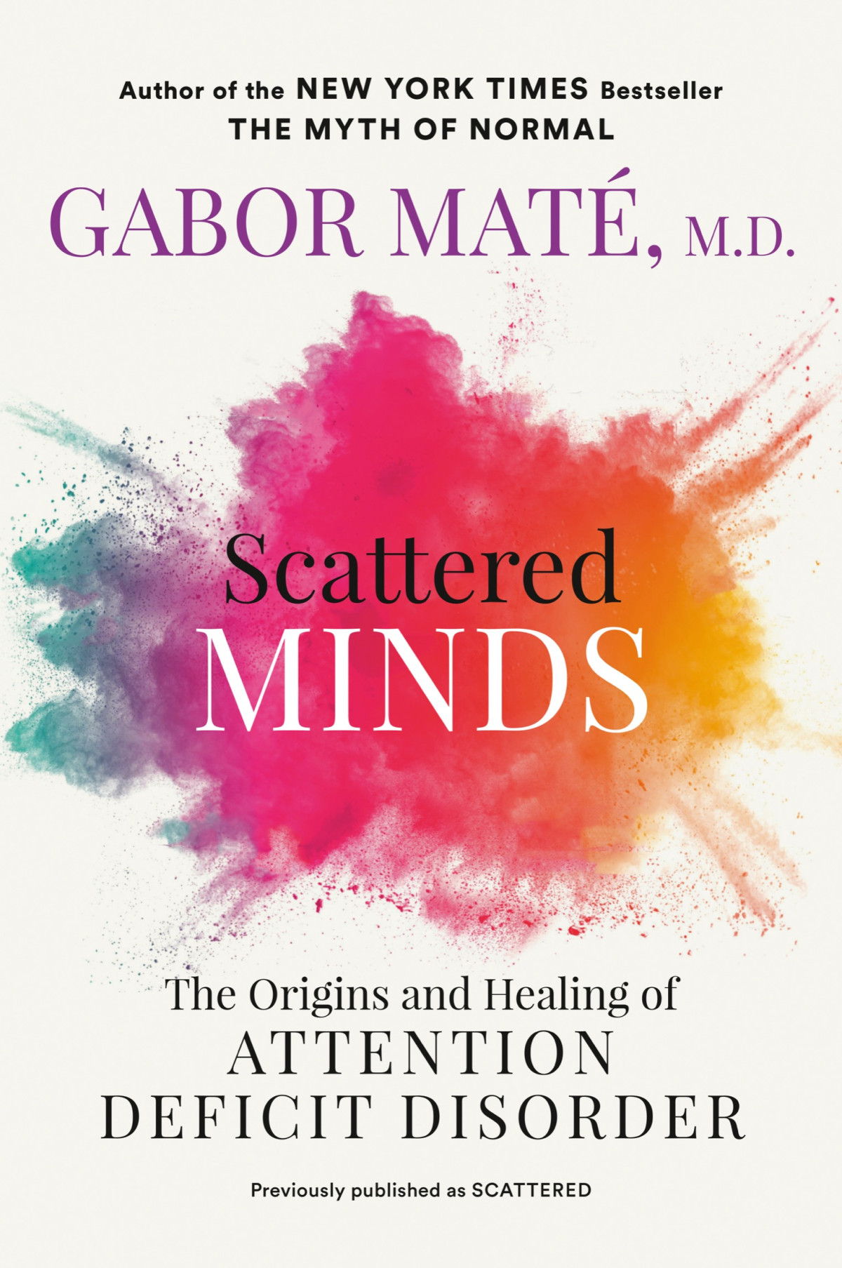 Scattered Minds The Origins And Healing Of Attention Deficit Disorder Addadhd 2023th Edition Gabor Mat