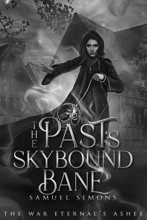 The Pasts Skybound Bane The War Eternals Ashes Book 2 Samuel Simons