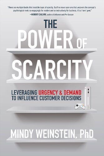 The Power Of Scarcity Leveraging Urgency And Demand To Influence Customer Decisions Mindy Weinstein